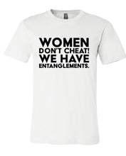 Load image into Gallery viewer, Women Don’t Cheat shirt!
