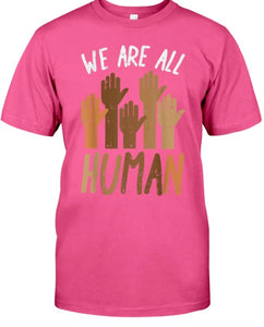 We are All Human Unisex  Shirt