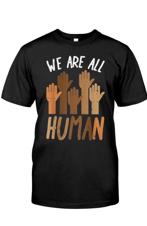 We are All Human Unisex  Shirt
